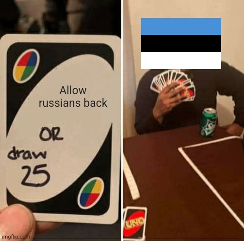 UNO Draw 25 Cards | Allow russians back | image tagged in memes,uno draw 25 cards,russia,ban | made w/ Imgflip meme maker