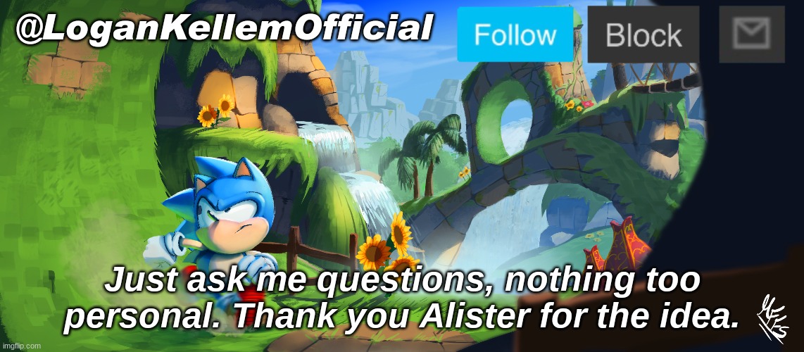 No NSFW either. | Just ask me questions, nothing too personal. Thank you Alister for the idea. | image tagged in lk announcement 2 0 | made w/ Imgflip meme maker