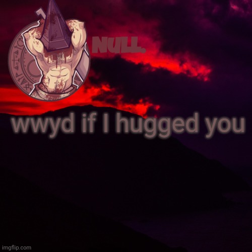 wwyd if I hugged you | made w/ Imgflip meme maker