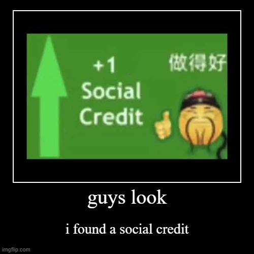 +1 social credit | image tagged in funny,demotivationals,social credit | made w/ Imgflip demotivational maker