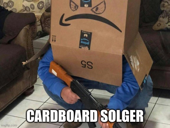 CARDBOARD SOLGER | made w/ Imgflip meme maker
