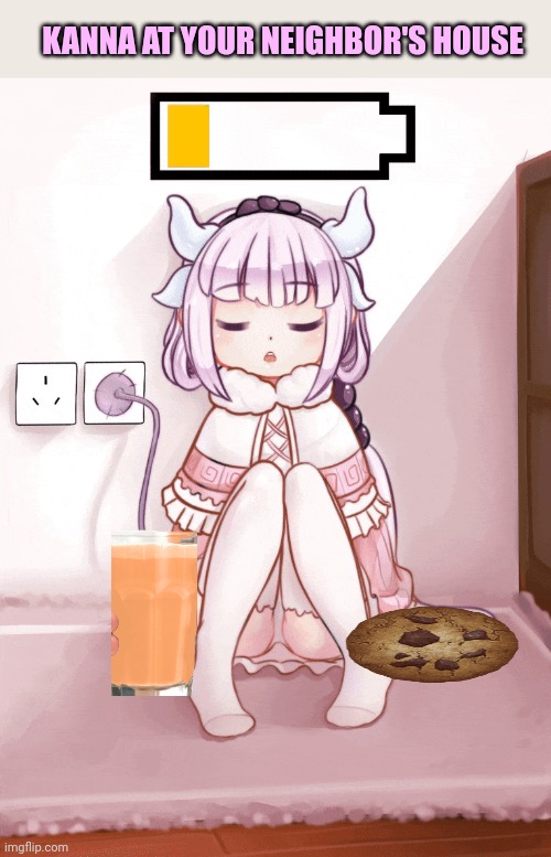 Kanna Kamui steals your neighbor's electricity | KANNA AT YOUR NEIGHBOR'S HOUSE | image tagged in kanna kamui,steals,electricity | made w/ Imgflip meme maker