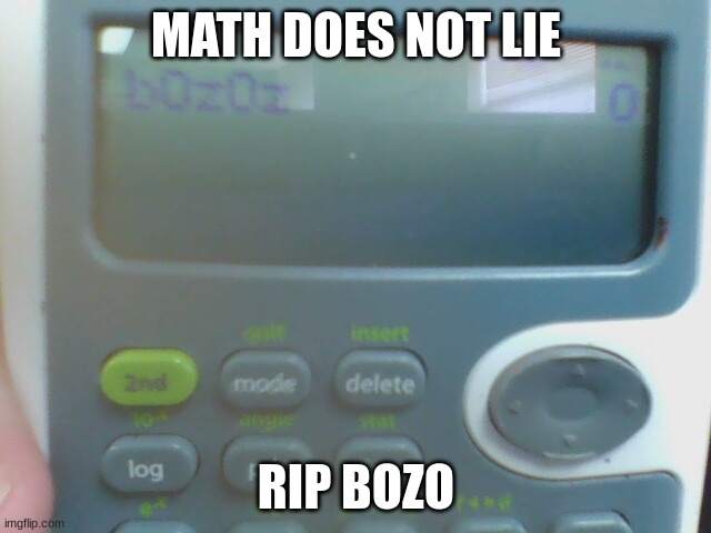 For the bozos out there | MATH DOES NOT LIE; RIP BOZO | image tagged in rip bozo,meme | made w/ Imgflip meme maker