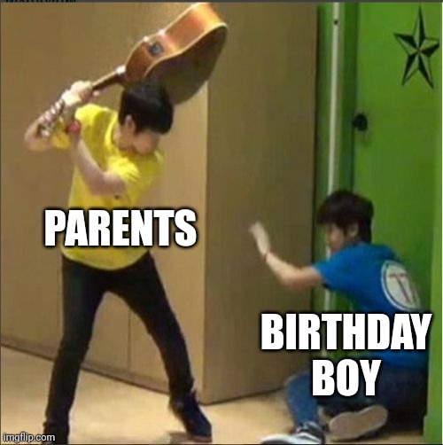 Kid hits another kid with guitar | PARENTS BIRTHDAY BOY | image tagged in kid hits another kid with guitar | made w/ Imgflip meme maker