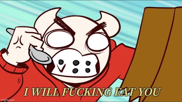 ᴵ ʷᶦˡˡ ᶠᵘᶜᵏᶦⁿᵍ ᵉᵃᵗ ʸᵒᵘ | made w/ Imgflip meme maker