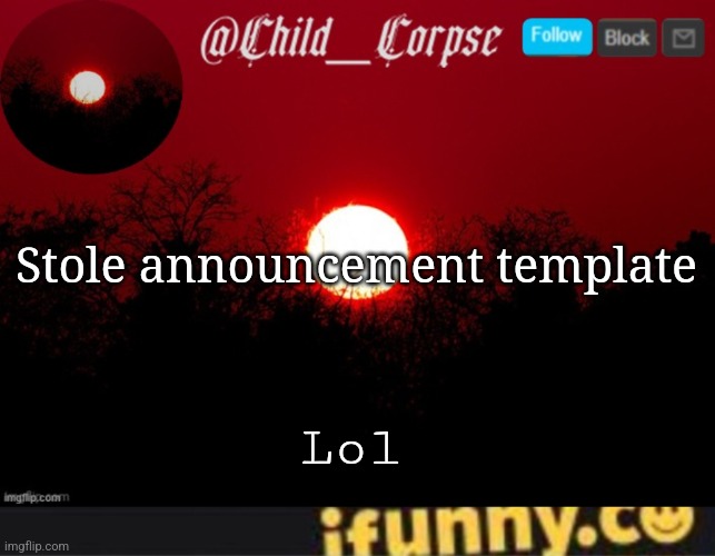 Stole announcement template; Lol | image tagged in child_corpse announcement template,ifunny watermark | made w/ Imgflip meme maker