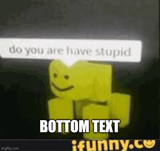 Roblox memes with top text Roblox memes with bottom text When you thought  this said When they have both - iFunny Brazil