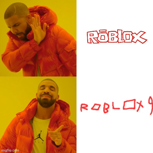 Roblox 9 | image tagged in memes,drake hotline bling | made w/ Imgflip meme maker