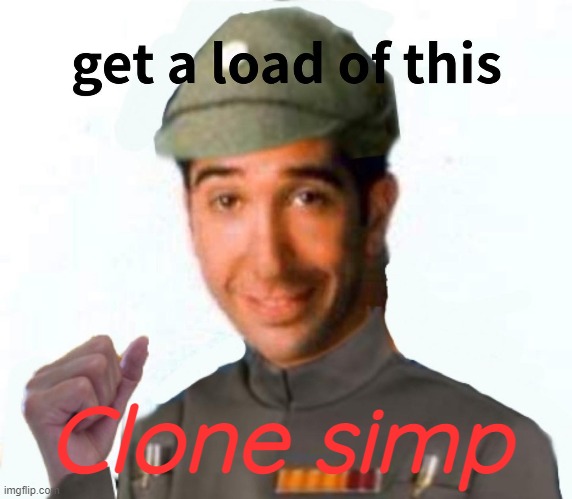 Clone simp | made w/ Imgflip meme maker