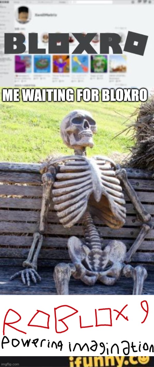 ME WAITING FOR BLOXRO | image tagged in memes,waiting skeleton,ifunny watermark | made w/ Imgflip meme maker
