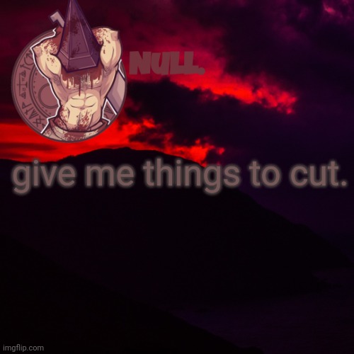 give me things to cut. | made w/ Imgflip meme maker