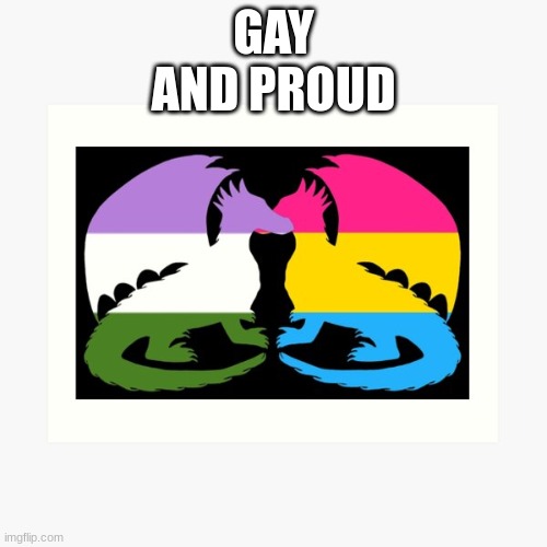 GAY AND PROUD | made w/ Imgflip meme maker