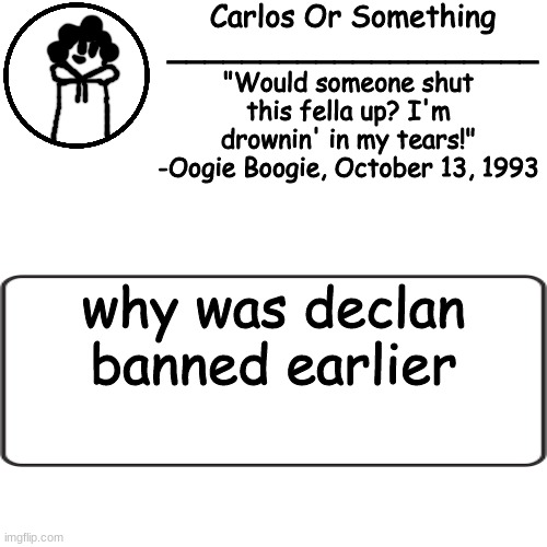 whar? | why was declan banned earlier | made w/ Imgflip meme maker