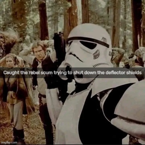 Caught the rebel scum trying to shut down the deflector shields | made w/ Imgflip meme maker