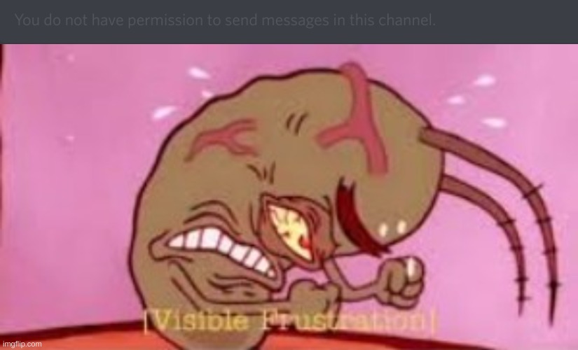 image tagged in visible frustration | made w/ Imgflip meme maker