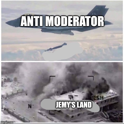 Fun duck. Duck duck duck | ANTI MODERATOR; JEMY'S LAND | image tagged in airplane bomber | made w/ Imgflip meme maker