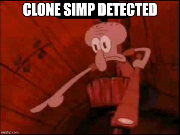 CLONE SIMP DETECTED | made w/ Imgflip meme maker