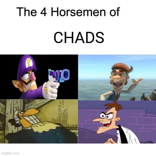 Four horsemen | CHADS | image tagged in four horsemen,waluigi,doofenshmirtz | made w/ Imgflip meme maker