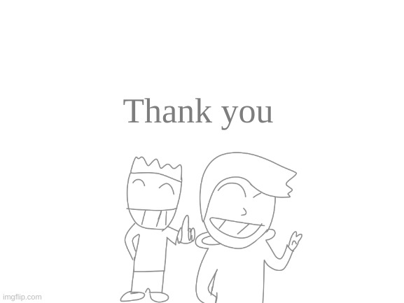     | Thank you | made w/ Imgflip meme maker