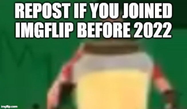 it was like march 2020 i think | made w/ Imgflip meme maker