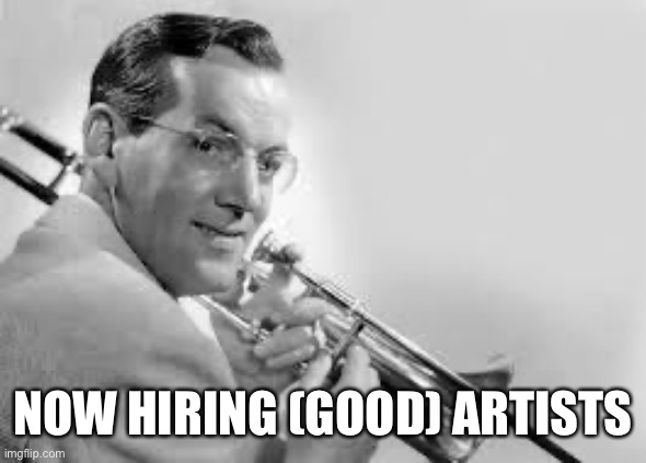 Chad Glenn | NOW HIRING (GOOD) ARTISTS | image tagged in chad glenn | made w/ Imgflip meme maker