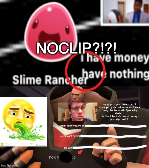 NOCLIP GUYZZ? | NOCLIP?!?! | image tagged in heavy hold up | made w/ Imgflip meme maker