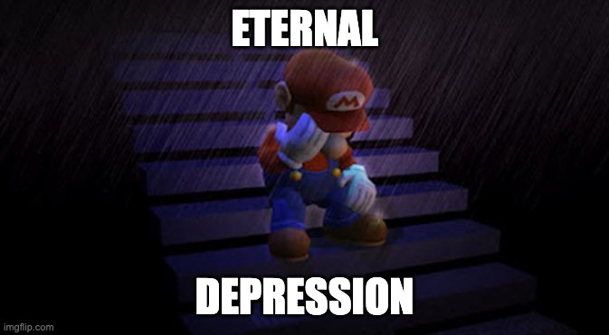 ETERNAL DEPRESSION | made w/ Imgflip meme maker