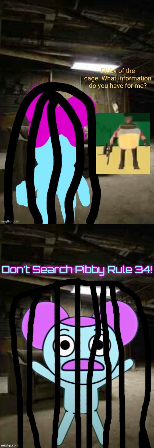 this will be my most cringe template i made. | Don't Search Pibby Rule 34! | image tagged in pibby of the cage | made w/ Imgflip meme maker