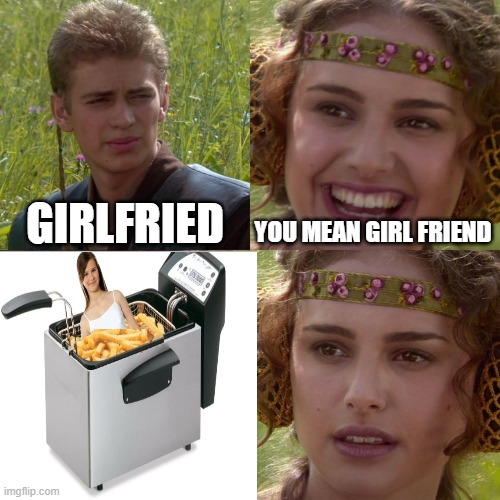 GIRLFRIED YOU MEAN GIRL FRIEND | made w/ Imgflip meme maker
