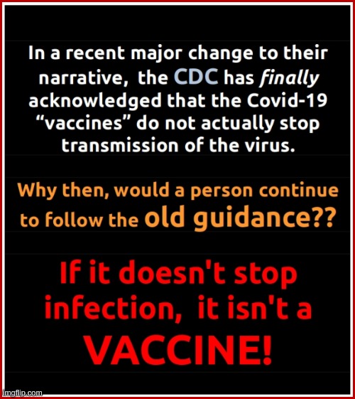 If it doesn't stop infection, it isn't a vaccine! | if it doesn't stop infection, it isn't a vaccine | image tagged in covid vaccine,infection,cdc | made w/ Imgflip meme maker