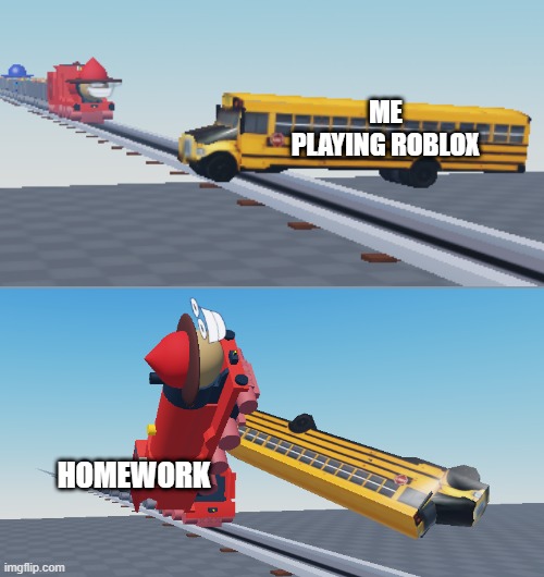 ka | ME PLAYING ROBLOX; HOMEWORK | image tagged in bus crash | made w/ Imgflip meme maker