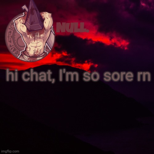 hi chat, I'm so sore rn | made w/ Imgflip meme maker