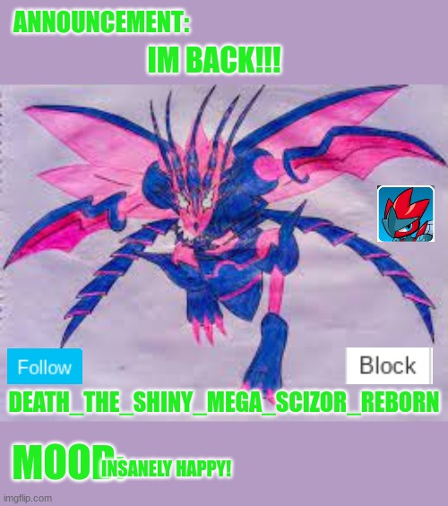 Whats happened? | IM BACK!!! INSANELY HAPPY! | image tagged in death_the_shiny_mega_scizor_reborn eternather announcement | made w/ Imgflip meme maker