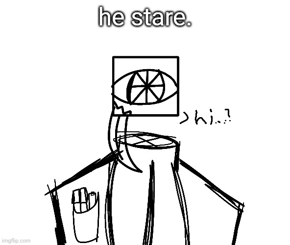 he stare. | made w/ Imgflip meme maker