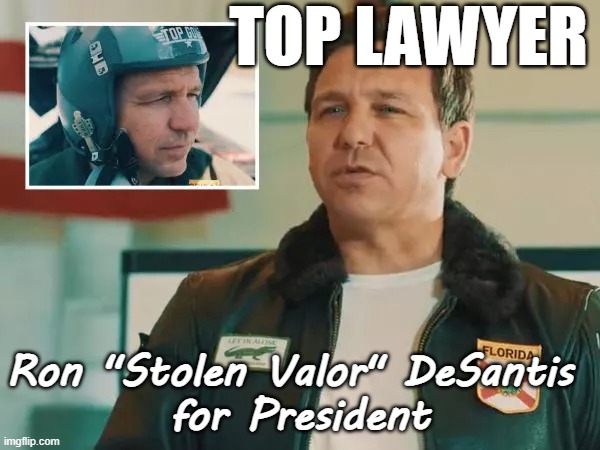 Ron "Stolen Valor" DeSantis for President | TOP LAWYER; Ron "Stolen Valor" DeSantis 
for President | image tagged in ron desantis - stolen valor top bunk,republican,trump,election,america,usa | made w/ Imgflip meme maker