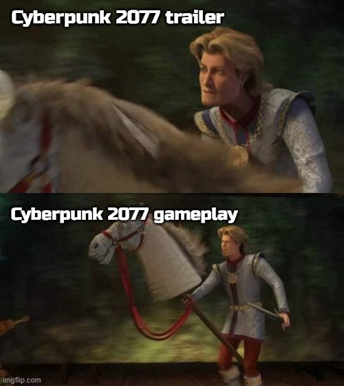 Cyberpunk 2077 trailer; Cyberpunk 2077 gameplay | image tagged in memes | made w/ Imgflip meme maker