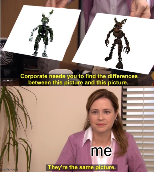 its similiar | me | image tagged in memes,they're the same picture | made w/ Imgflip meme maker