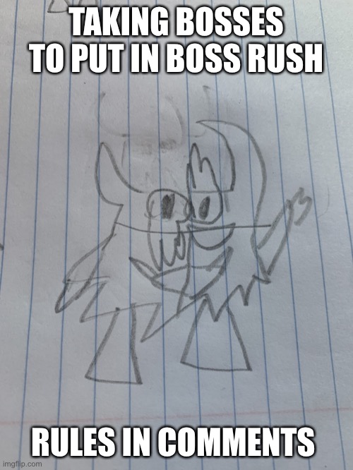 Small shadronia | TAKING BOSSES TO PUT IN BOSS RUSH; RULES IN COMMENTS | image tagged in small shadronia | made w/ Imgflip meme maker