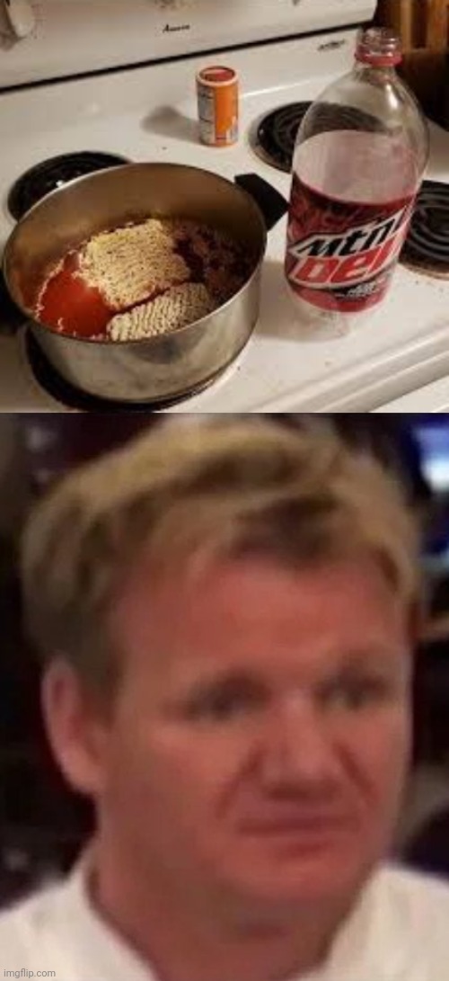 Noodles and Mountain Dew | image tagged in disgusted gordon,mountain dew,memes,meme,noodles,cursed image | made w/ Imgflip meme maker