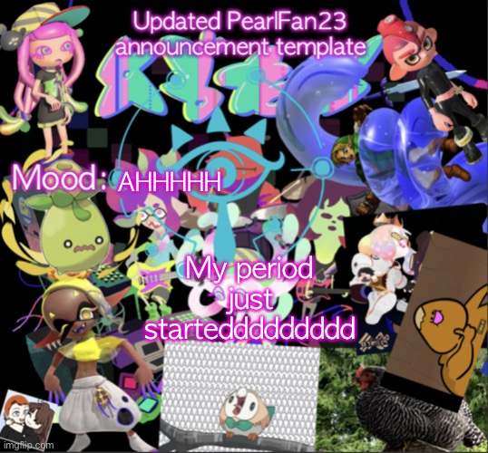 Even after taking midol I’m still cramping badly | My period just starteddddddddd; AHHHHH | image tagged in updated pearlfan23 announcement template | made w/ Imgflip meme maker
