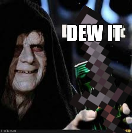 DEW IT | made w/ Imgflip meme maker