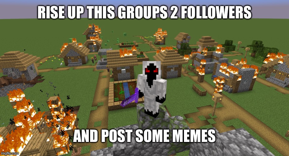 Minecrafters Rise Up | RISE UP THIS GROUPS 2 FOLLOWERS; AND POST SOME MEMES | image tagged in minecrafters rise up | made w/ Imgflip meme maker