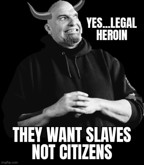 THEY WILL PUT YA'LL BACK IN CHAINS | image tagged in fetterman,pennsylvania,slaves,democrats,policy | made w/ Imgflip meme maker