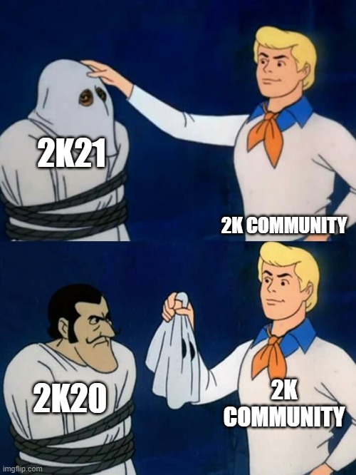 Scooby doo mask reveal | 2K21; 2K COMMUNITY; 2K COMMUNITY; 2K20 | image tagged in scooby doo mask reveal | made w/ Imgflip meme maker