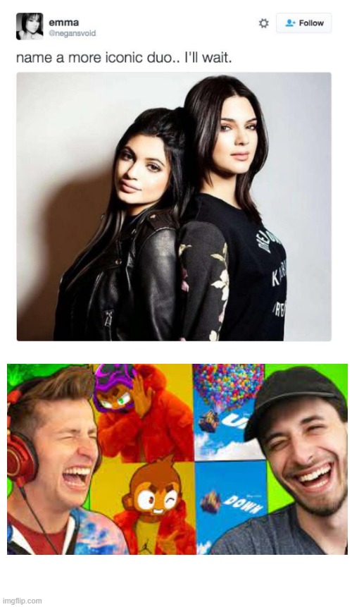 Name a more iconic duo | image tagged in name a more iconic duo | made w/ Imgflip meme maker