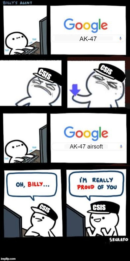 Only because I'm Canadian | AK-47; CSIS; CSIS; AK-47 airsoft; CSIS; CSIS | image tagged in billy's agent downvote,ak47,airsoft | made w/ Imgflip meme maker