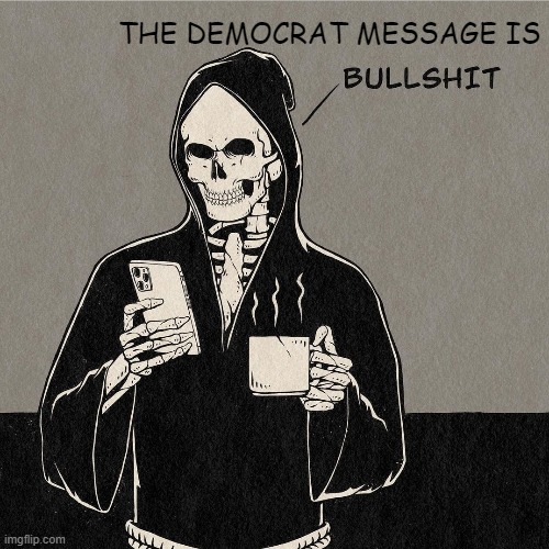 THE DEMOCRAT MESSAGE IS | made w/ Imgflip meme maker