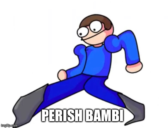 PERISH BAMBI | made w/ Imgflip meme maker