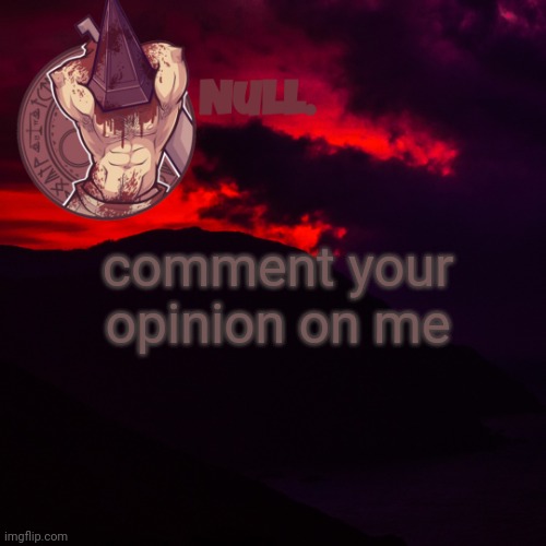 comment your opinion on me | made w/ Imgflip meme maker
