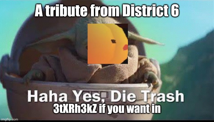 grogu die trash | A tribute from District 6 3tXRh3kZ if you want in | image tagged in grogu die trash | made w/ Imgflip meme maker